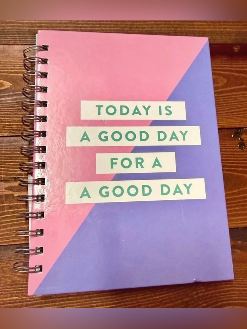 NWOT- “Today Is a Good Day for a Good Day” Spiral Notebook